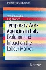 Temporary Work Agencies In Italy Evolution And Impact On The Labour Market 1st Edition Stefano Consiglio