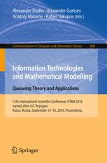 Information Technologies And Mathematical Modelling Queueing Theory And Applications 15th International Scientific Conference Itmm 2016 Named After Af Terpugov Katun Russia September 1216 2016 Proceedings 1st Edition Alexander Dudin
