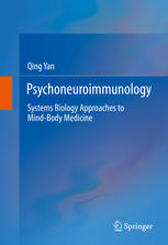 Psychoneuroimmunology Systems Biology Approaches To Mindbody Medicine 1st Edition Qing Yan Auth