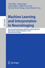 Machine Learning And Interpretation In Neuroimaging 4th International Workshop Mlini 2014 Held At Nips 2014 Montreal Qc Canada December 13 2014 Revised Selected Papers 1st Edition Irina Rish