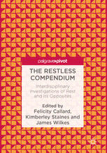 The Restless Compendium Interdisciplinary Investigations Of Rest And Its Opposites 1st Edition Felicity Callard