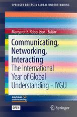 Communicating Networking Interacting The International Year Of Global Understanding Iygu 1st Edition Margaret E Robertson Eds