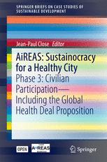 Aireas Sustainocracy For A Healthy City Phase 3 Civilian Participation Including The Global Health Deal Proposition Jeanpaul Close Eds