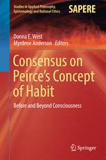 Consensus On Peirces Concept Of Habit Before And Beyond Consciousness 1st Edition Donna E West