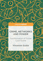 Crime Networks And Power Transformation Of Sicilian Cosa Nostra 1st Edition Vincenzo Scalia