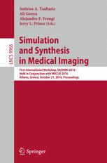 Simulation And Synthesis In Medical Imaging First International Workshop Sashimi 2016 Held In Conjunction With Miccai 2016 Athens Greece October 21 2016 Proceedings Sotirios A Tsaftaris