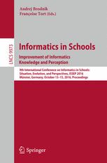 Informatics In Schools Improvement Of Informatics Knowledge And Perception 9th International Conference On Informatics In Schools Situation Evolution And Perspectives Issep 2016 Mnster Germany October 1315 2016 Proceedings 1st Edition Andrej Brodnik