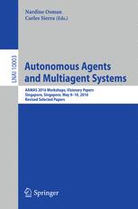 Autonomous Agents And Multiagent Systems Aamas 2016 Workshops Visionary Papers Singapore Singapore May 910 2016 Revised Selected Papers 1st Edition Nardine Osman