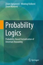 Probability Logics Probabilitybased Formalization Of Uncertain Reasoning 1st Edition Zoran Ognjanovi