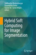Hybrid Soft Computing For Image Segmentation 1st Edition Siddhartha Bhattacharyya