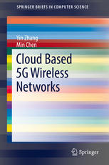 Cloud Based 5g Wireless Networks 1st Edition Yin Zhang Min Chen Auth