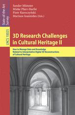 3d Research Challenges In Cultural Heritage Ii How To Manage Data And Knowledge Related To Interpretative Digital 3d Reconstructions Of Cultural Heritage 1st Edition Sander Mnster
