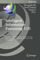 Intelligent Information Processing Viii 9th Ifip Tc 12 International Conference Iip 2016 Melbourne Vic Australia November 1821 2016 Proceedings 1st Edition Zhongzhi Shi