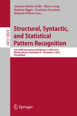 Structural Syntactic And Statistical Pattern Recognition Joint Iapr International Workshop Ssspr 2016 Mrida Mexico November 29 December 2 2016 Proceedings 1st Edition Antonio Robleskelly
