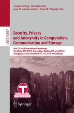 Security Privacy And Anonymity In Computation Communication And Storage Spaccs 2016 International Workshops Trustdata Tsp Nope Dependsys Bigdataspt And Wcssc Zhangjiajie China November 1618 2016 Proceedings 1st Edition Guojun Wang