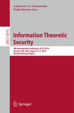 Information Theoretic Security 9th International Conference Icits 2016 Tacoma Wa Usa August 912 2016 Revised Selected Papers 1st Edition Anderson Ca Nascimento
