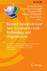 Beyond Interpretivism New Encounters With Technology And Organization Ifip Wg 82 Working Conference On Information Systems And Organizations Isampo 2016 Dublin Ireland December 910 2016 Proceedings 1st Edition Lucas Introna