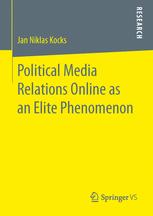 Political Media Relations Online As An Elite Phenomenon 1st Edition Jan Niklas Kocks Auth