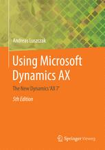 Using Microsoft Dynamics Ax The New Dynamics Ax 7 5th Edition Andreas Luszczak Auth