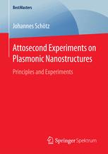 Attosecond Experiments On Plasmonic Nanostructures Principles And Experiments 1st Edition Johannes Schtz Auth