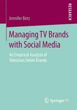 Managing Tv Brands With Social Media An Empirical Analysis Of Television Series Brands 1st Edition Jennifer Berz Auth