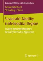 Sustainable Mobility In Metropolitan Regions Insights From Interdisciplinary Research For Practice Application 1st Edition Gebhard Wulfhorst