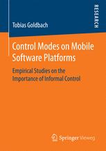 Control Modes On Mobile Software Platforms Empirical Studies On The Importance Of Informal Control 1st Edition Tobias Goldbach Auth