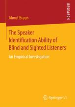 The Speaker Identification Ability Of Blind And Sighted Listeners An Empirical Investigation 1st Edition Almut Braun Auth