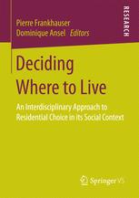 Deciding Where To Live An Interdisciplinary Approach To Residential Choice In Its Social Context 1st Edition Pierre Frankhauser