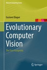 Evolutionary Computer Vision The First Footprints 1st Edition Gustavo Olague Auth