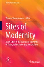 Sites Of Modernity Asian Cities In The Transitory Moments Of Trade Colonialism And Nationalism 1st Edition Wasana Wongsurawat Eds