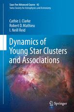 Dynamics Of Young Star Clusters And Associations Saasfee Advanced Course 42 Swiss Society For Astrophysics And Astronomy 1st Edition Cathie Clarke