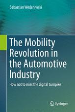 The Mobility Revolution In The Automotive Industry How Not To Miss The Digital Turnpike 1st Edition Dr Sebastian Wedeniwski Auth