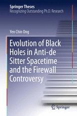 Evolution Of Black Holes In Antide Sitter Spacetime And The Firewall Controversy 1st Edition Yen Chin Ong Auth