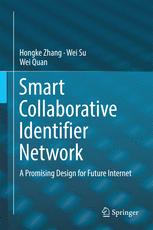 Smart Collaborative Identifier Network A Promising Design For Future Internet 1st Edition Hongke Zhang