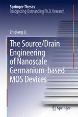 The Sourcedrain Engineering Of Nanoscale Germaniumbased Mos Devices 1st Edition Zhiqiang Li Auth