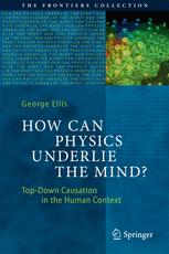 How Can Physics Underlie The Mind Topdown Causation In The Human Context 1st Edition George Ellis Auth