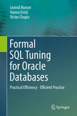 Formal Sql Tuning For Oracle Databases Practical Efficiency Efficient Practice 1st Edition Leonid Nossov