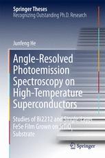 Angleresolved Photoemission Spectroscopy On Hightemperature Superconductors Studies Of Bi2212 And Singlelayer Fese Film Grown On Srtio3 Substrate 1st Edition Junfeng He Auth