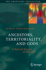 Ancestors Territoriality And Gods A Natural History Of Religion 1st Edition Ina Wunn