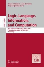 Logic Language Information And Computation 23rd International Workshop Wollic 2016 Puebla Mexico August 1619th 2016 Proceedings 1st Edition Jouko Vnnen