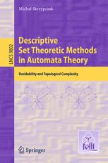 Descriptive Set Theoretic Methods In Automata Theory Decidability And Topological Complexity 1st Edition Micha Skrzypczak Auth