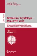 Advances In Cryptology Asiacrypt 2016 22nd International Conference On The Theory And Application Of Cryptology And Information Security Hanoi Vietnam December 48 2016 Proceedings Part Ii 1st Edition Jung Hee Cheon