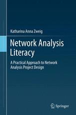 Network Analysis Literacy A Practical Approach To The Analysis Of Networks 1st Edition Katharina A Zweig Auth