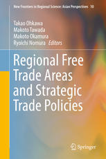 Regional Free Trade Areas And Strategic Trade Policies 1st Edition Takao Ohkawa