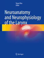Neuroanatomy And Neurophysiology Of The Larynx 1st Edition Yasuo Hisa Eds