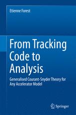 From Tracking Code To Analysis Generalised Courantsnyder Theory For Any Accelerator Model 1st Edition Etienne Forest Auth