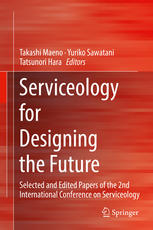 Serviceology For Designing The Future Selected And Edited Papers Of The 2nd International Conference On Serviceology 1st Edition Takashi Maeno