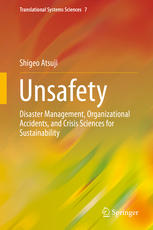 Unsafety Disaster Management Organizational Accidents And Crisis Sciences For Sustainability 1st Edition Shigeo Atsuji Auth
