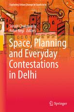 Space Planning And Everyday Contestations In Delhi 1st Edition Surajit Chakravarty